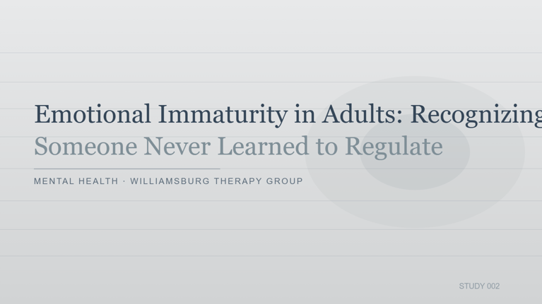 Emotional Immaturity in Adults | Williamsburg Therapy Group
