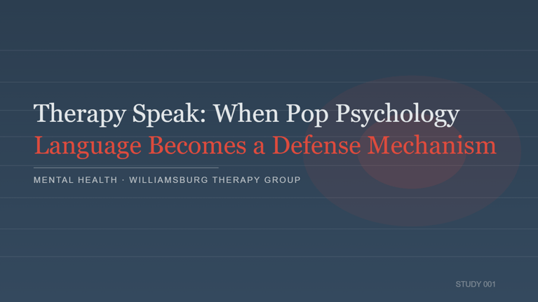 Therapy Speak & Pop Psychology Defense | Williamsburg Therapy Group